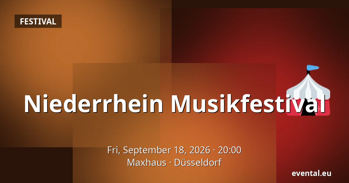 Niederrhein Musikfestival — Maxhaus, Düsseldorf