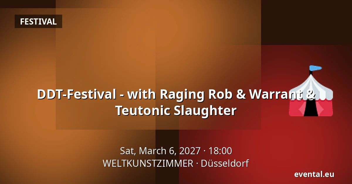 DDT-Festival - with Raging Rob & Warrant & Teutonic Slaughter — WELTKUNSTZIMMER, Düsseldorf