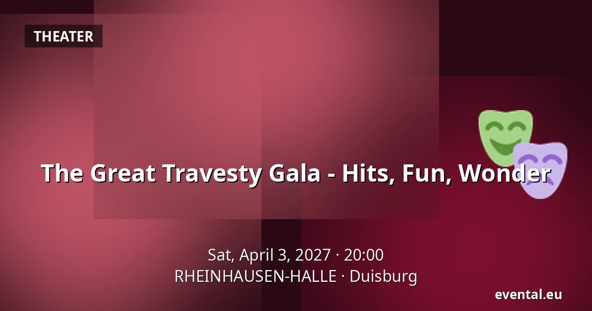 The Great Travesty Gala - Hits, Fun, Wonder — RHEINHAUSEN-HALLE, Duisburg