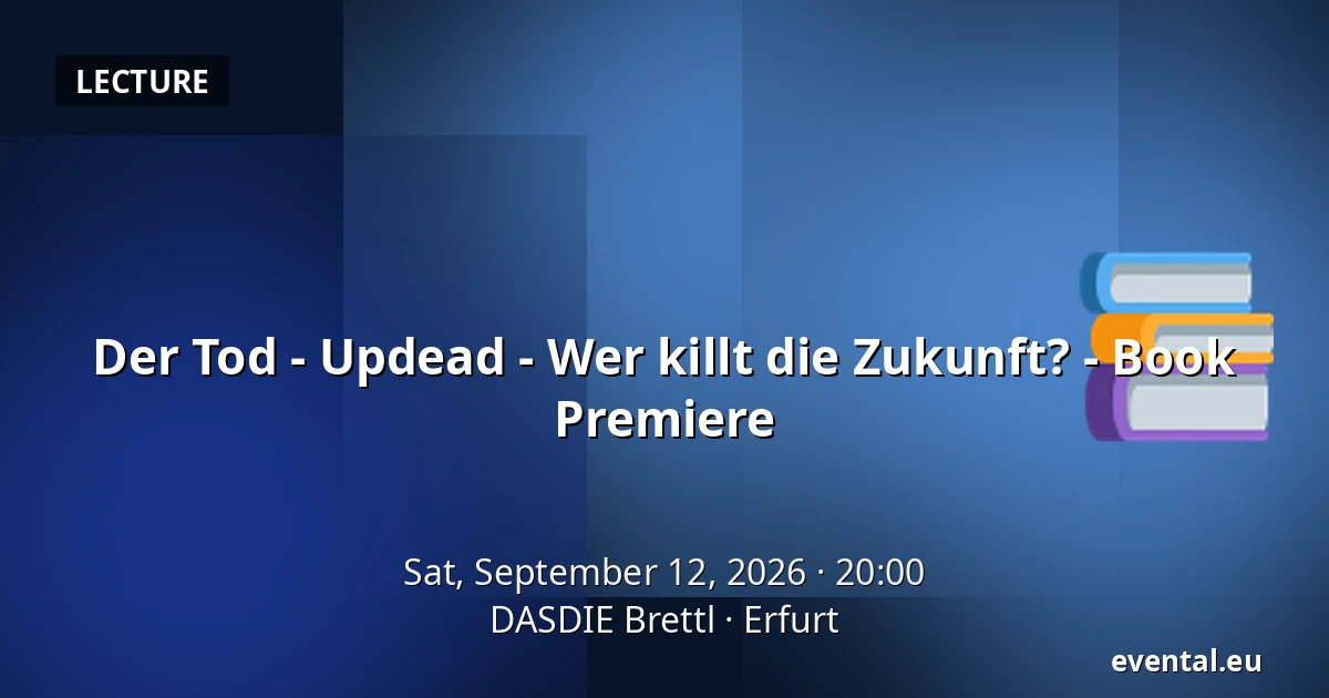 Der Tod - Updead - Wer killt die Zukunft? - Book Premiere — DASDIE Brettl, Erfurt