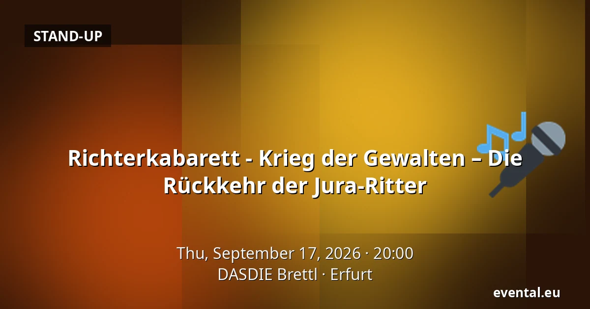 Richterkabarett - Krieg der Gewalten – Die Rückkehr der Jura-Ritter — DASDIE Brettl, Erfurt