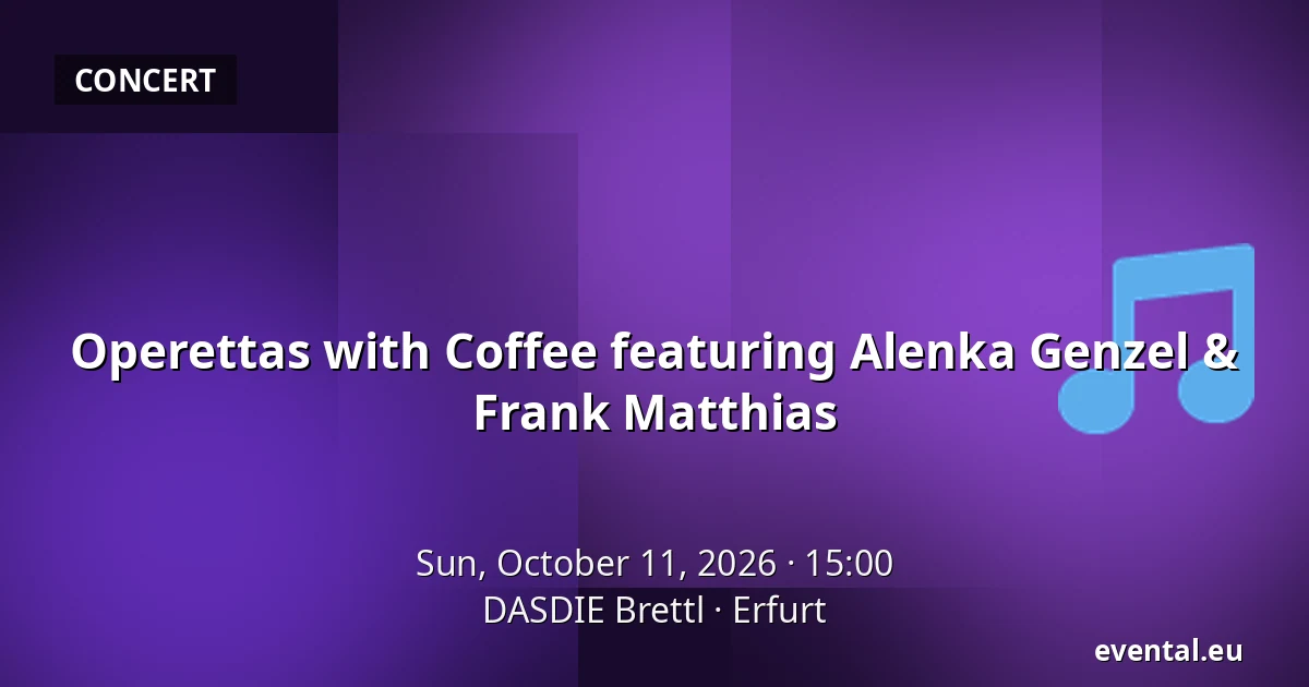 Operettas with Coffee featuring Alenka Genzel & Frank Matthias — DASDIE Brettl, Erfurt