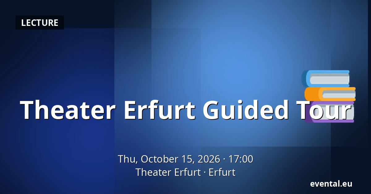 Theater Erfurt Guided Tour — Theater Erfurt, Erfurt