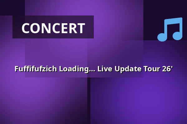 Fuffifufzich Loading… Live Update Tour 26' — Kalif Storch, Erfurt