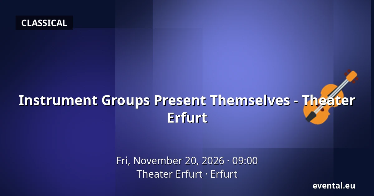 Instrument Groups Present Themselves - Theater Erfurt — Theater Erfurt, Erfurt
