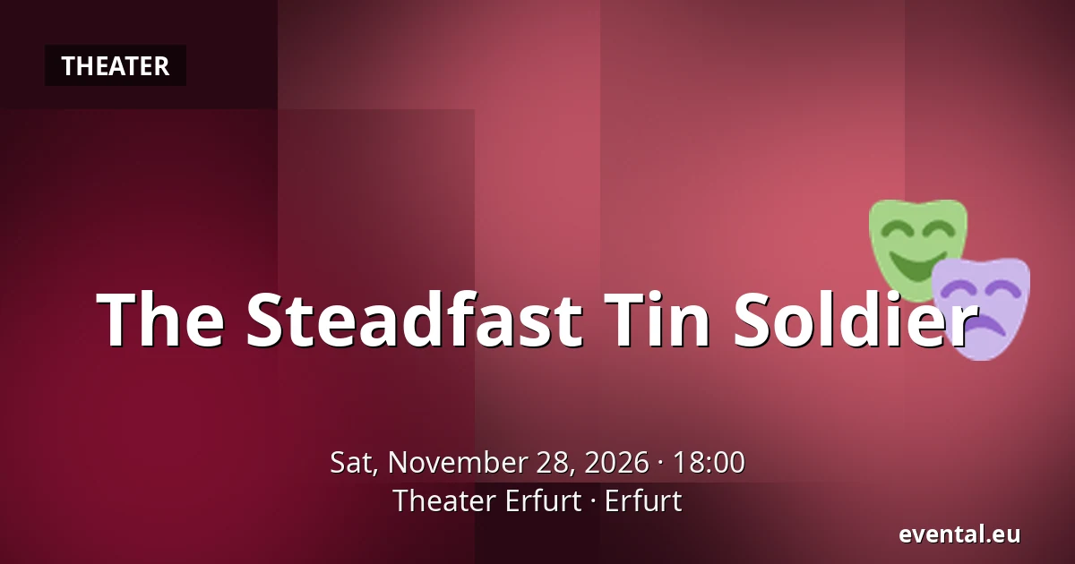The Steadfast Tin Soldier — Theater Erfurt, Erfurt