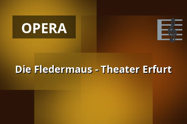 Die Fledermaus - Theater Erfurt — Theater Erfurt, Erfurt