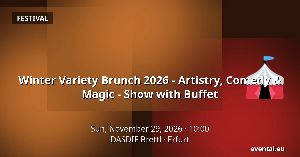 Winter Variety Brunch 2026 - Artistry, Comedy & Magic - Show with Buffet — DASDIE Brettl, Erfurt
