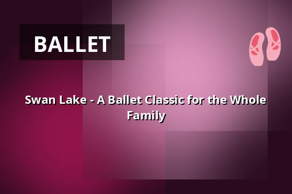 Swan Lake - A Ballet Classic for the Whole Family — Alte Oper Erfurt, Erfurt