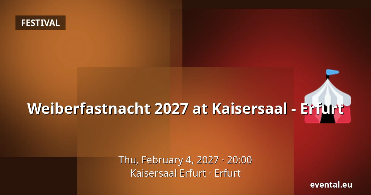 Weiberfastnacht 2027 at Kaisersaal - Erfurt — Kaisersaal Erfurt, Erfurt