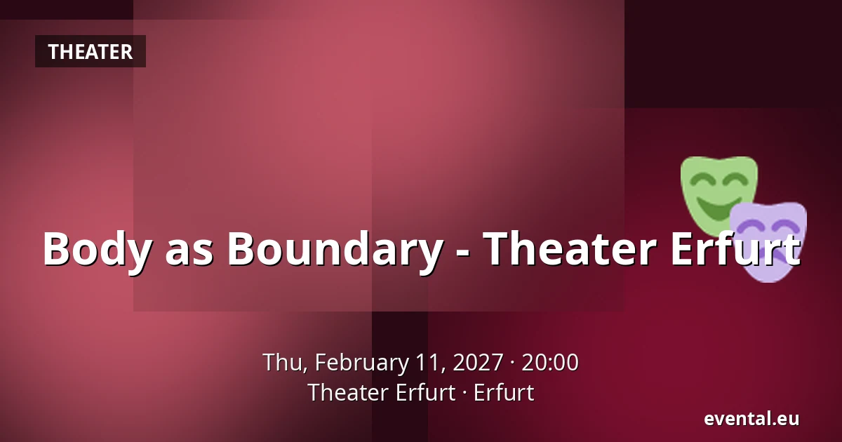 Body as Boundary - Theater Erfurt — Theater Erfurt, Erfurt