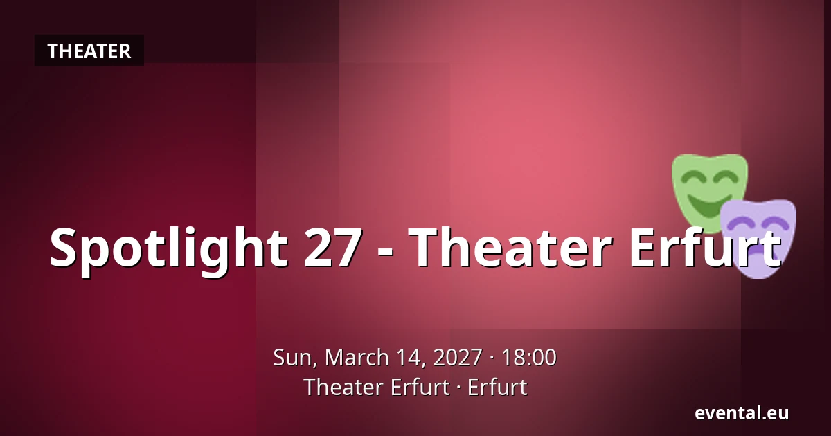Spotlight 27 - Theater Erfurt — Theater Erfurt, Erfurt