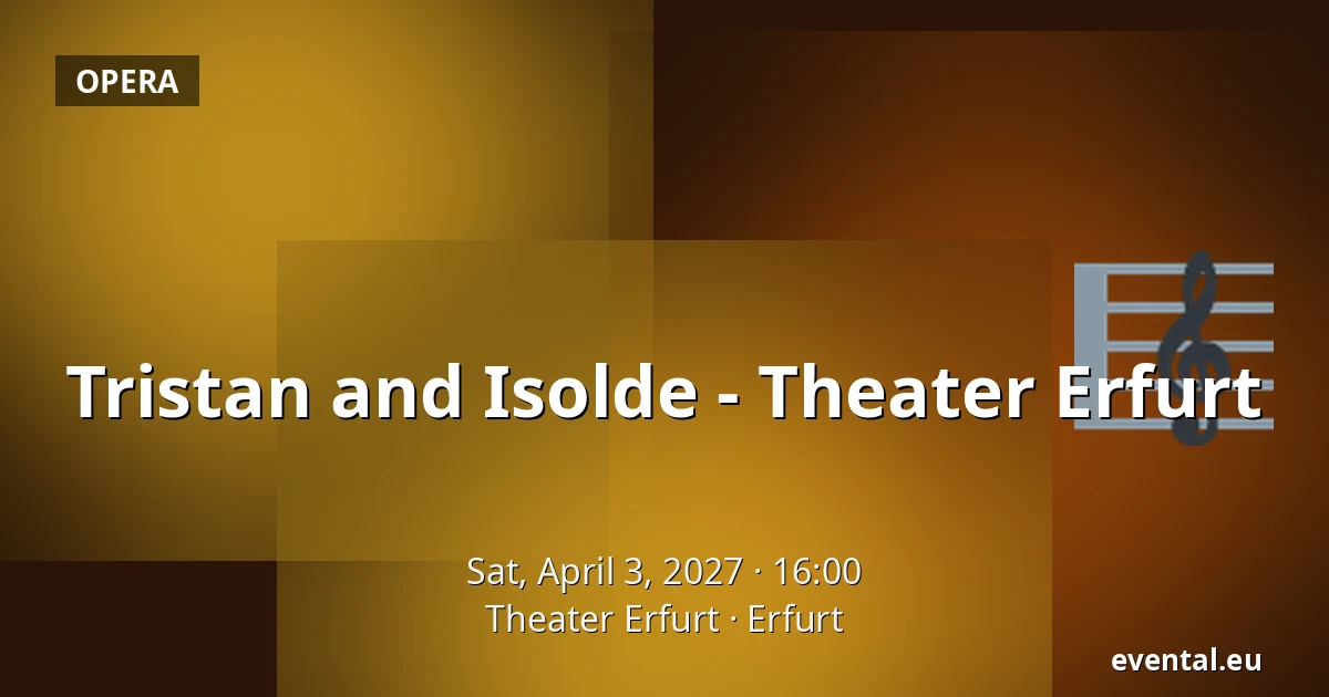 Tristan and Isolde - Theater Erfurt — Theater Erfurt, Erfurt