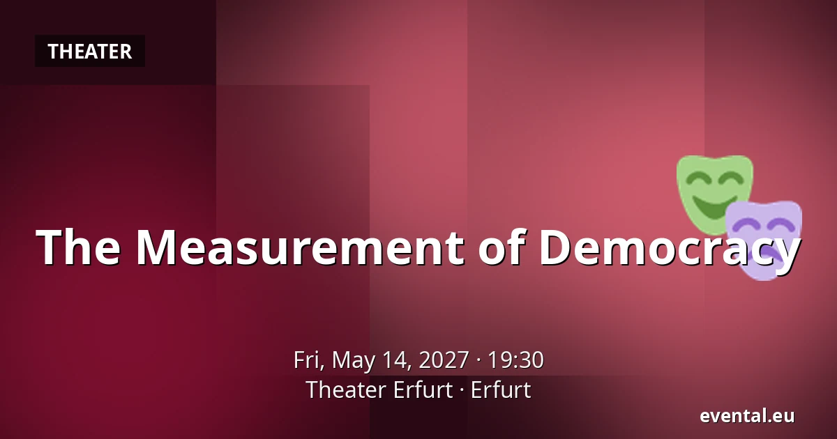 The Measurement of Democracy — Theater Erfurt, Erfurt