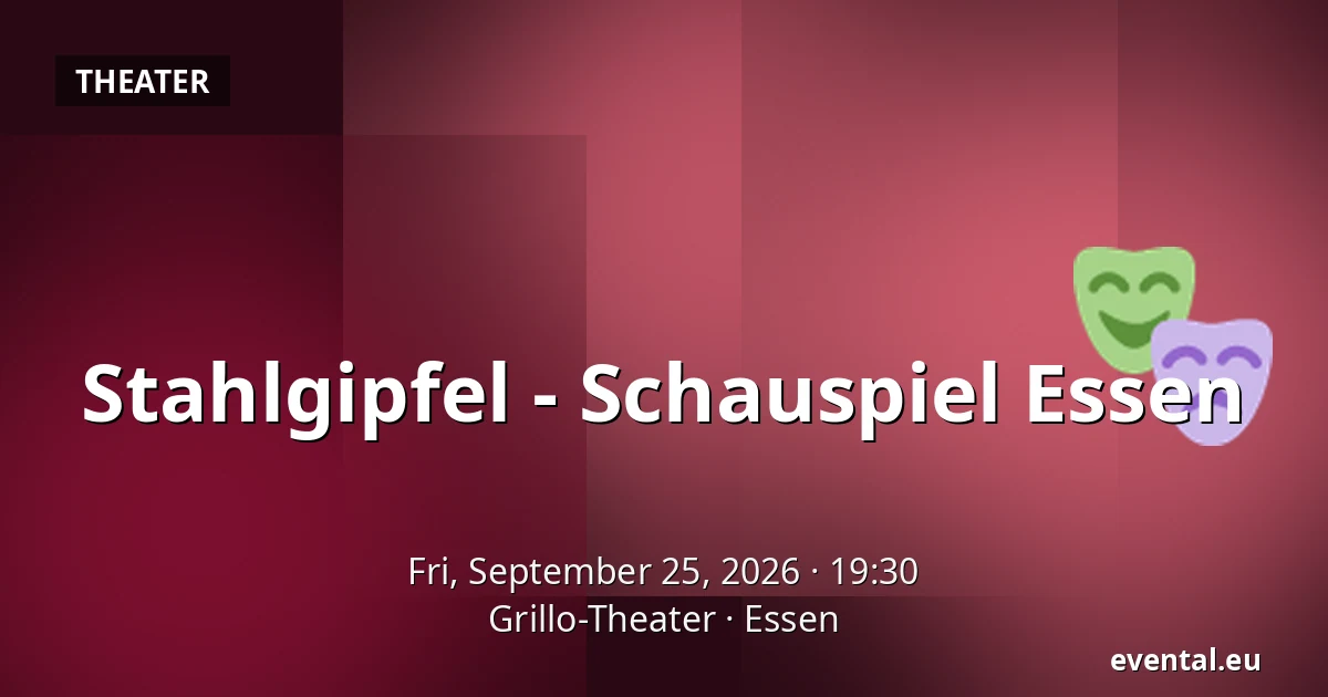 Stahlgipfel - Schauspiel Essen — Grillo-Theater, Essen