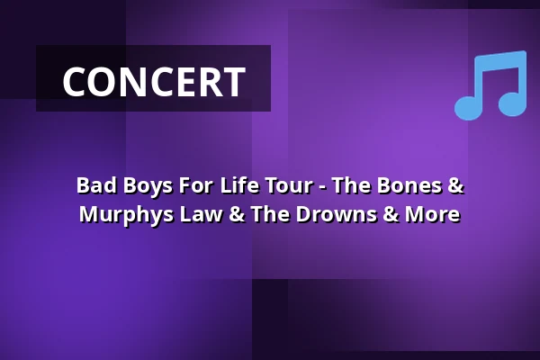 Bad Boys For Life Tour - The Bones & Murphys Law & The Drowns & More — Turock, Essen