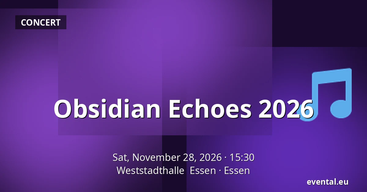 Obsidian Echoes 2026 — Weststadthalle  Essen, Essen