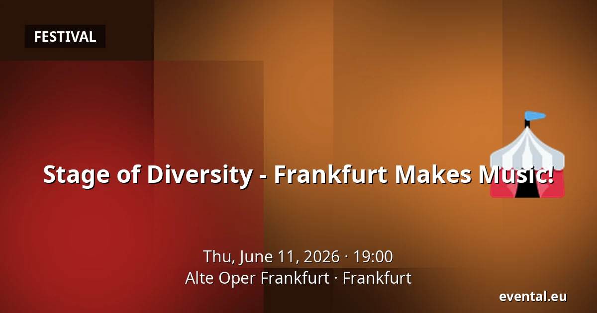 Stage of Diversity - Frankfurt Makes Music! — Alte Oper Frankfurt, Frankfurt