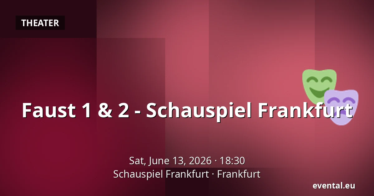 Faust 1 & 2 - Schauspiel Frankfurt — Schauspiel Frankfurt, Frankfurt