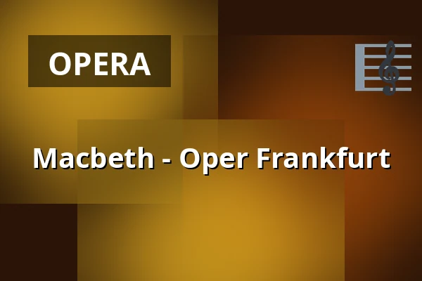 Macbeth - Oper Frankfurt — Oper Frankfurt Main, Frankfurt