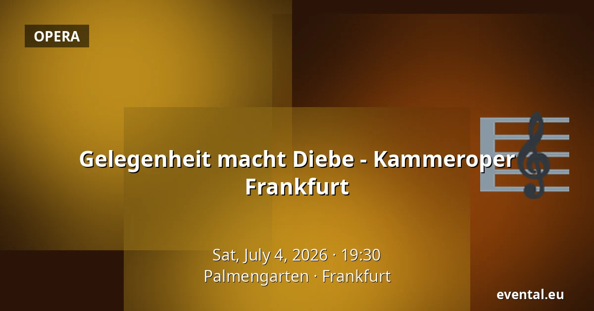 Gelegenheit macht Diebe - Kammeroper Frankfurt — Palmengarten, Frankfurt