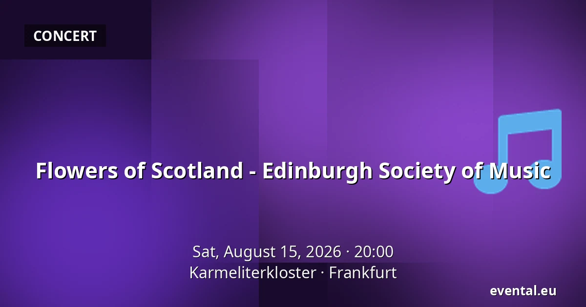 Flowers of Scotland - Edinburgh Society of Music — Karmeliterkloster, Frankfurt