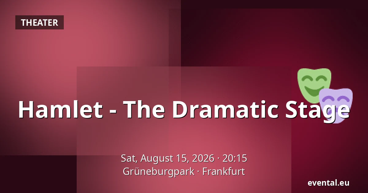 Hamlet - The Dramatic Stage — Grüneburgpark, Frankfurt