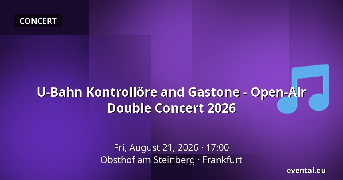 U-Bahn Kontrollöre and Gastone - Open-Air Double Concert 2026 — Obsthof am Steinberg, Frankfurt