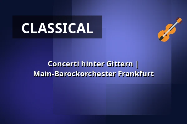Concerti hinter Gittern | Main-Barockorchester Frankfurt — Karmeliterkloster, Frankfurt
