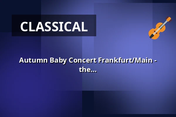 Autumn Baby Concert Frankfurt/Main - Classical Music on the Crawling Blanket in the Concert Hall — Gemeindesaal St. Thomas, Frankfurt
