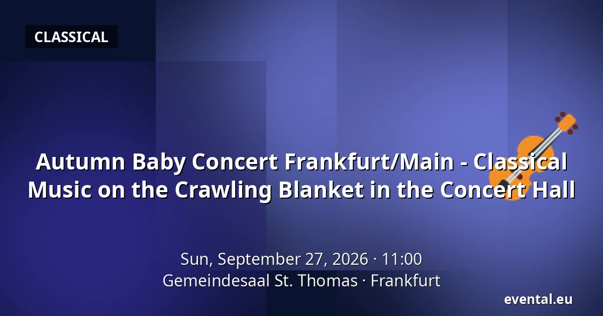 Autumn Baby Concert Frankfurt/Main - Classical Music on the Crawling Blanket in the Concert Hall — Gemeindesaal St. Thomas, Frankfurt