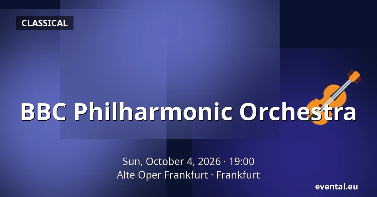 BBC Philharmonic Orchestra — Alte Oper Frankfurt, Frankfurt