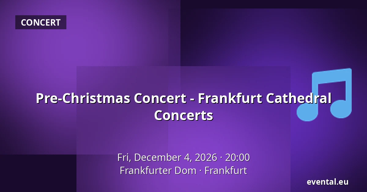 Pre-Christmas Concert - Frankfurt Cathedral Concerts — Frankfurter Dom, Frankfurt