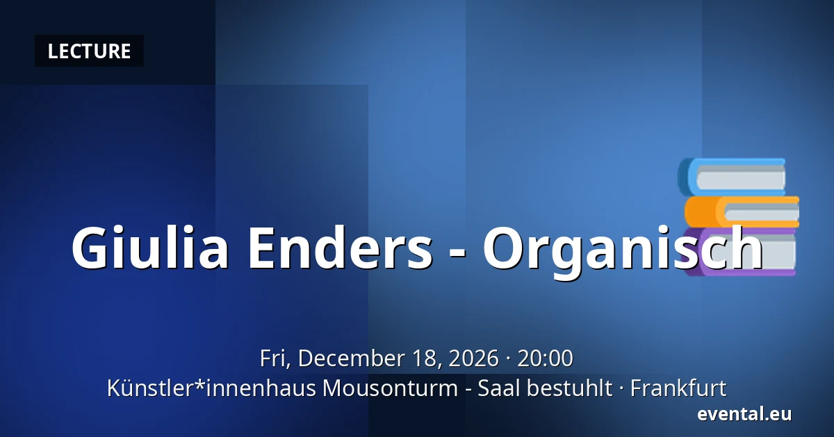 Giulia Enders - Organisch — Künstler*innenhaus Mousonturm - Saal bestuhlt, Frankfurt