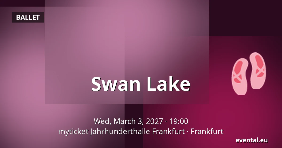 Swan Lake — myticket Jahrhunderthalle Frankfurt, Frankfurt