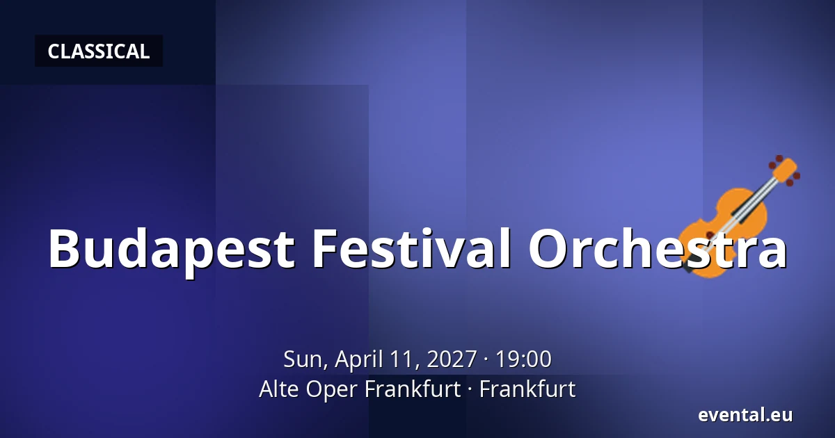 Budapest Festival Orchestra — Alte Oper Frankfurt, Frankfurt