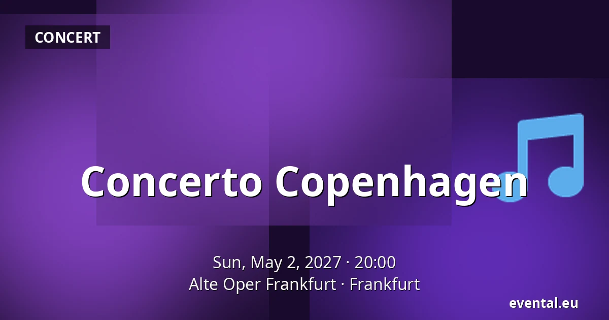 Concerto Copenhagen — Alte Oper Frankfurt, Frankfurt