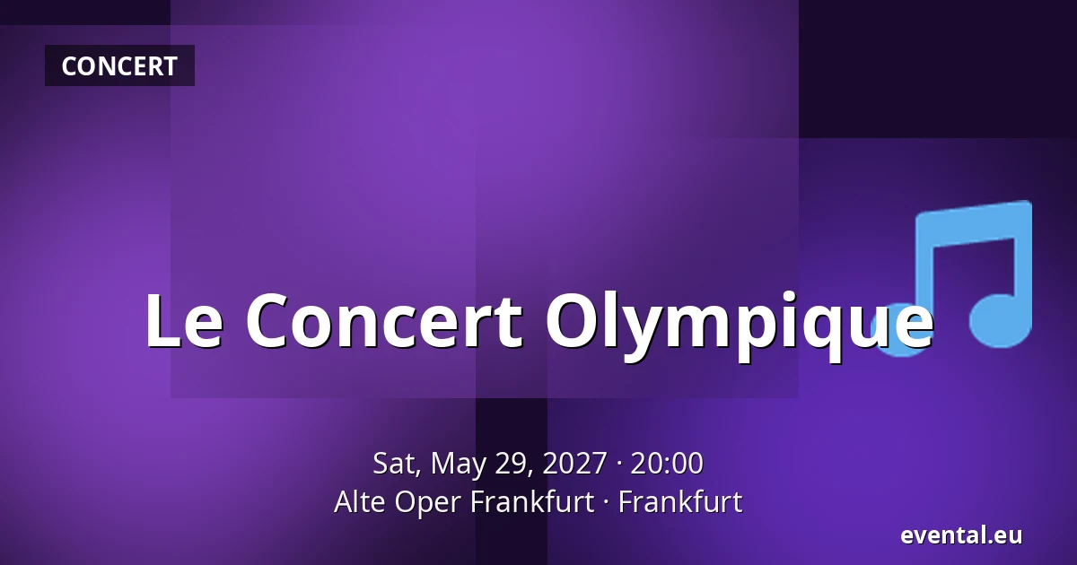 Le Concert Olympique — Alte Oper Frankfurt, Frankfurt