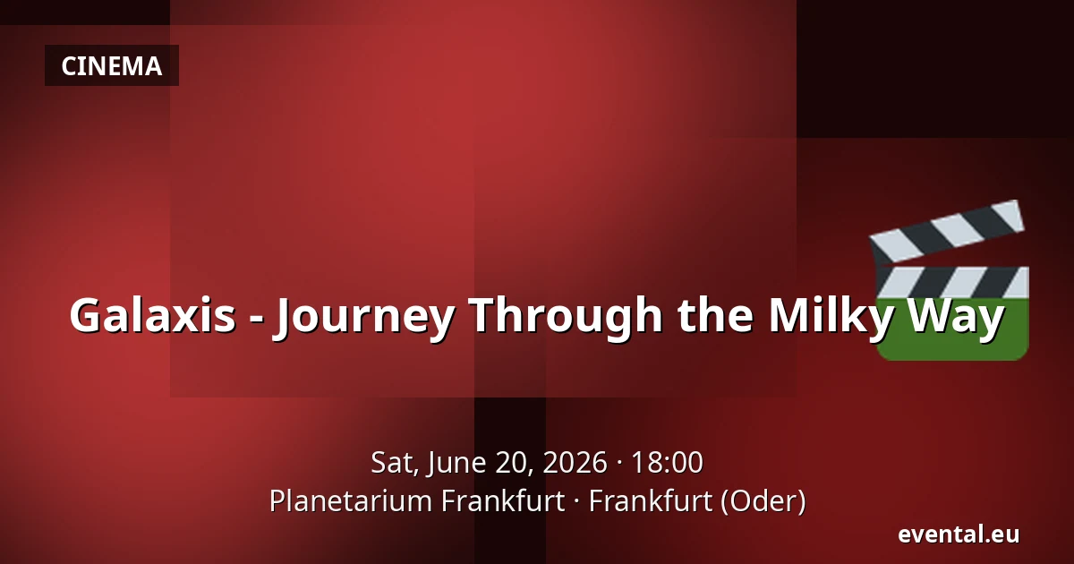 Galaxis - Journey Through the Milky Way — Planetarium Frankfurt, Frankfurt (Oder)