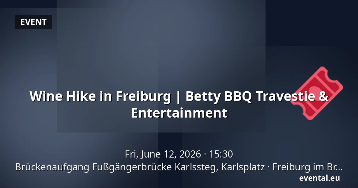 Wine Hike in Freiburg | Betty BBQ Travestie & Entertainment — Brückenaufgang Fußgängerbrücke Karlssteg, Karlsplatz, Freiburg im Breisgau