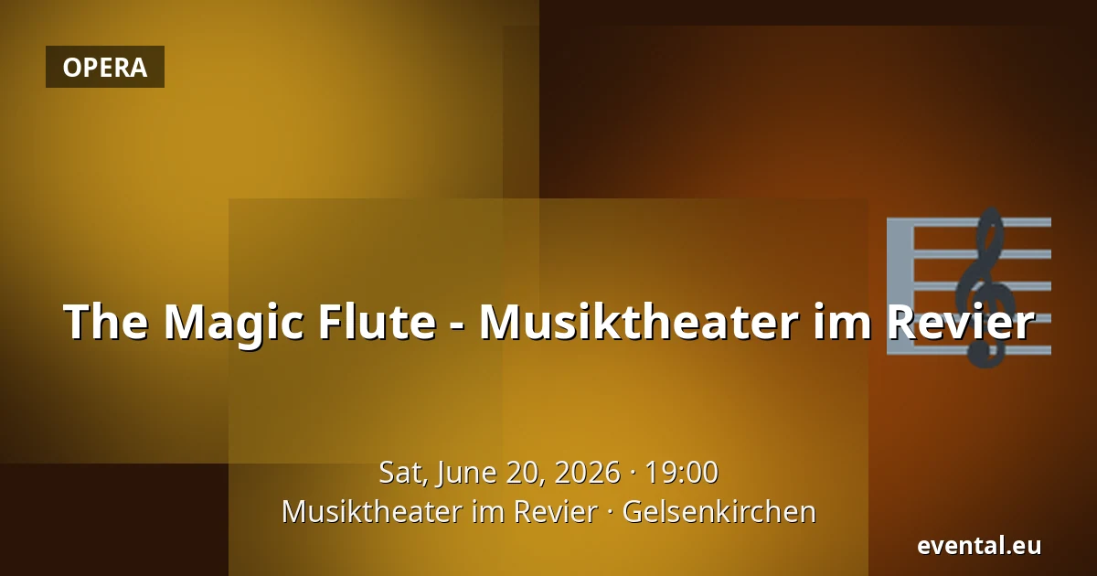 The Magic Flute - Musiktheater im Revier — Musiktheater im Revier, Gelsenkirchen