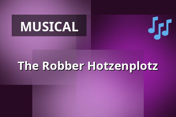 The Robber Hotzenplotz — Musiktheater im Revier, Gelsenkirchen