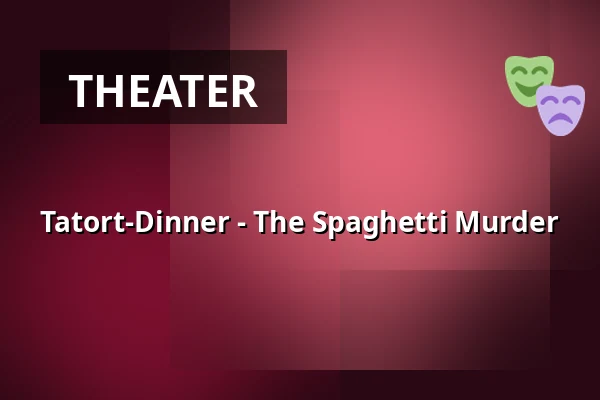 Tatort-Dinner - The Spaghetti Murder — Mercure Hotel Hagen, Hagen