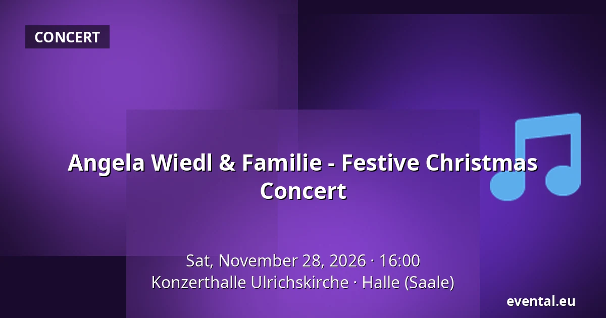 Angela Wiedl & Familie - Festive Christmas Concert — Konzerthalle Ulrichskirche, Halle (Saale)