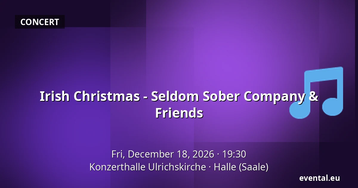 Irish Christmas - Seldom Sober Company & Friends — Konzerthalle Ulrichskirche, Halle (Saale)