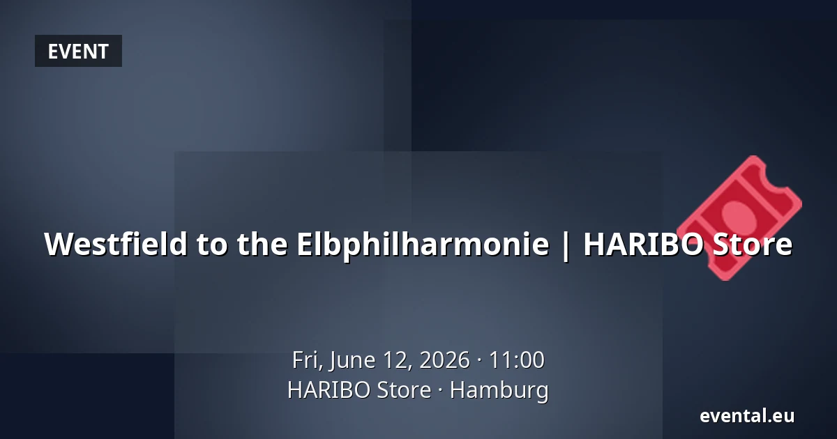 Westfield to the Elbphilharmonie | HARIBO Store — HARIBO Store, Hamburg