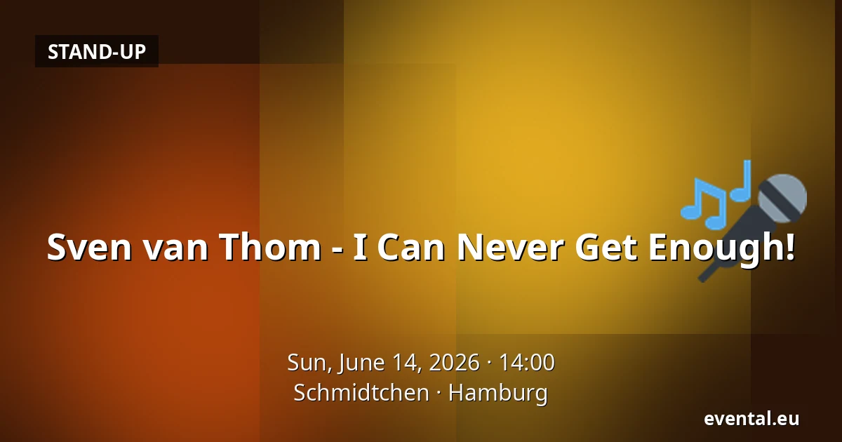 Sven van Thom - I Can Never Get Enough! — Schmidtchen, Hamburg