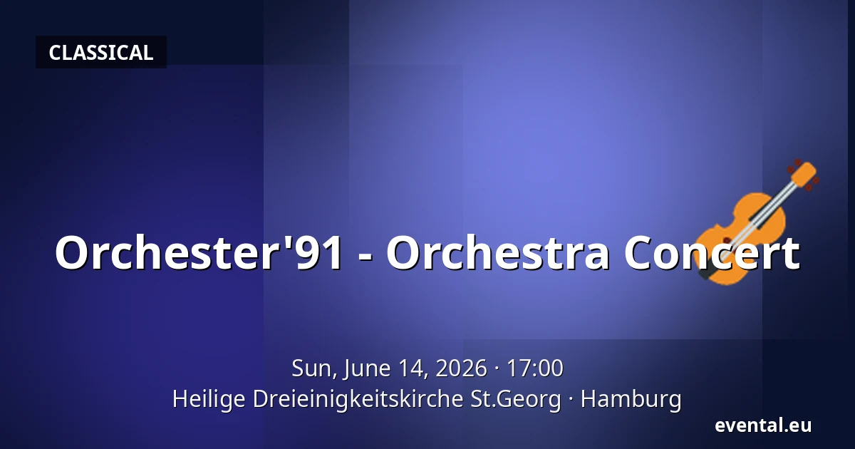 Orchester'91 - Orchestra Concert — Heilige Dreieinigkeitskirche St.Georg, Hamburg