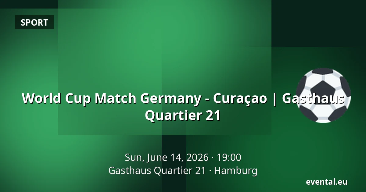 World Cup Match Germany - Curaçao | Gasthaus Quartier 21 — Gasthaus Quartier 21, Hamburg