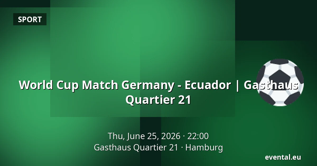 World Cup Match Germany - Ecuador | Gasthaus Quartier 21 — Gasthaus Quartier 21, Hamburg